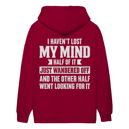 I Haven't Lost My Mind Funny Quote - Distressed Sarcastic Graphic