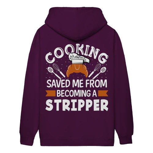 Cooking Saved Me From Becoming A Stripper Funny Culinary Chef - Kitchen Design