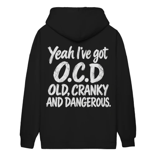 Yeah I've Got O.C.D. Old, Cranky And Dangerous - Funny Sarcastic Quote Design