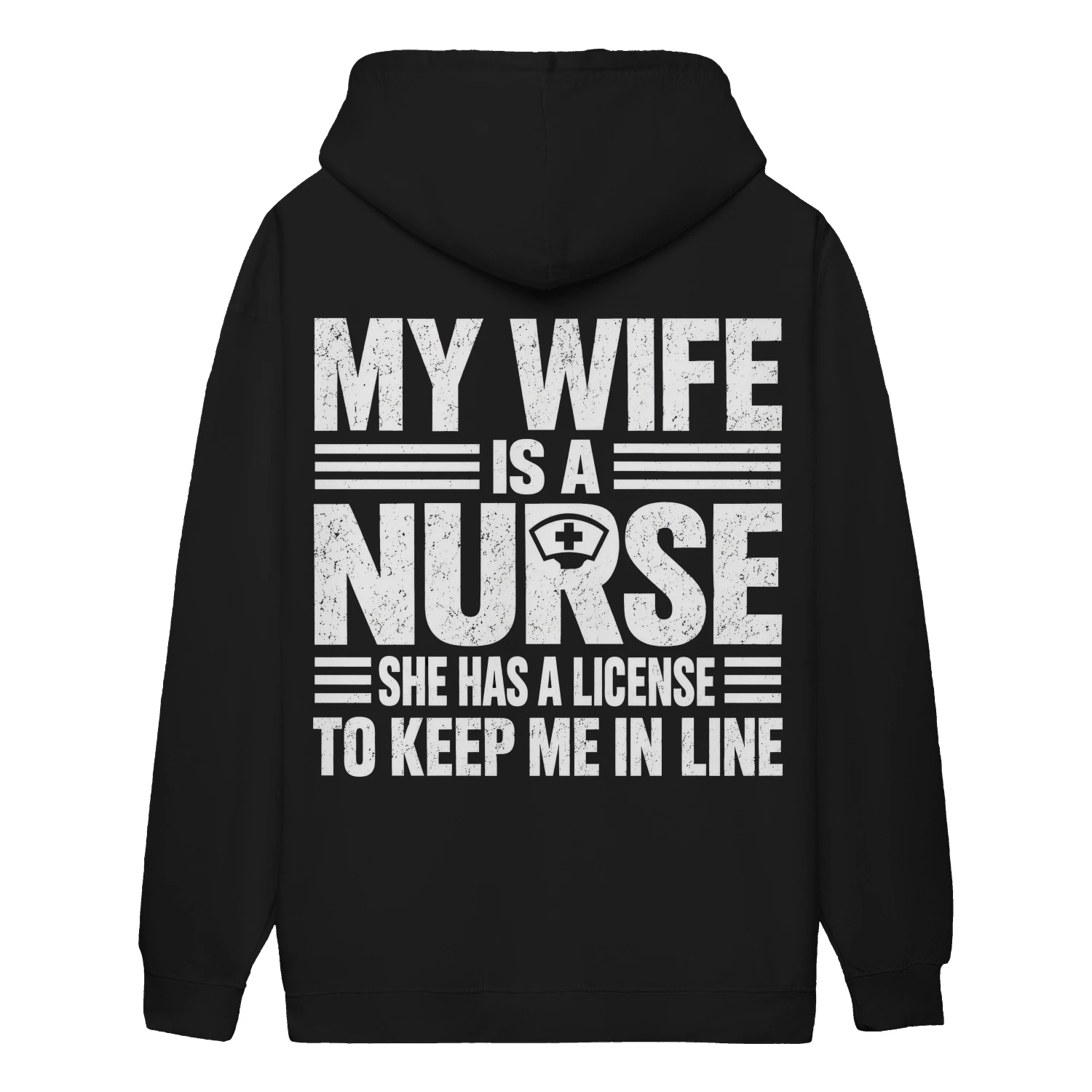 My Wife Is A Nurse License To Keep Me In Line - Funny Husband Graphic Design