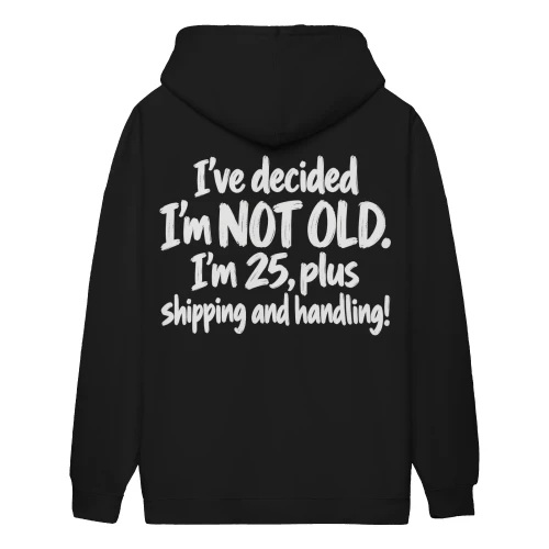 Im Not Old Im 25 Plus Shipping And Handling - Funny Birthday Aging Graphic