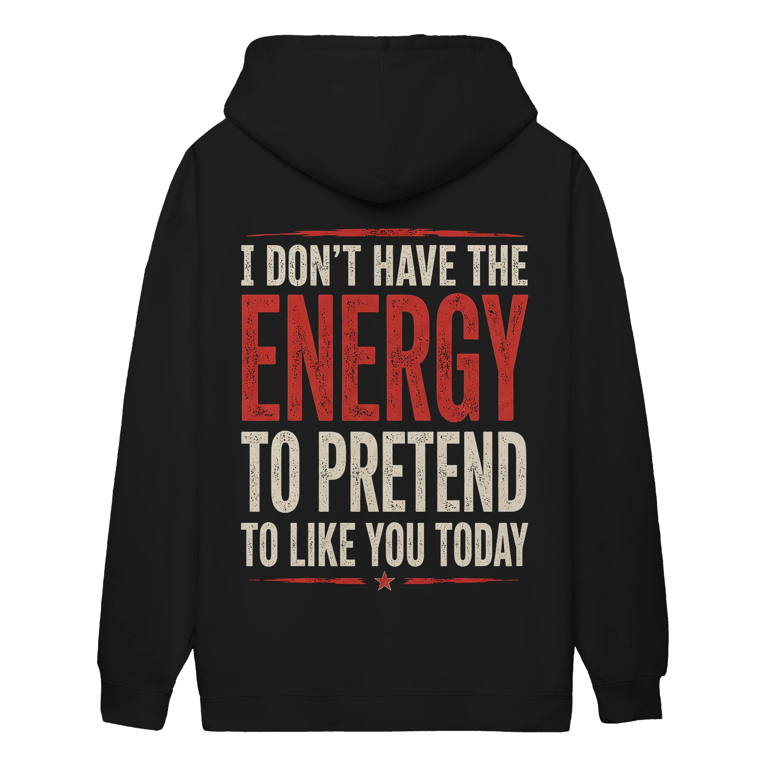 I Don’t Have The Energy To Pretend To Like You Today - Funny Sarcastic Introvert Anti Social Humor Design