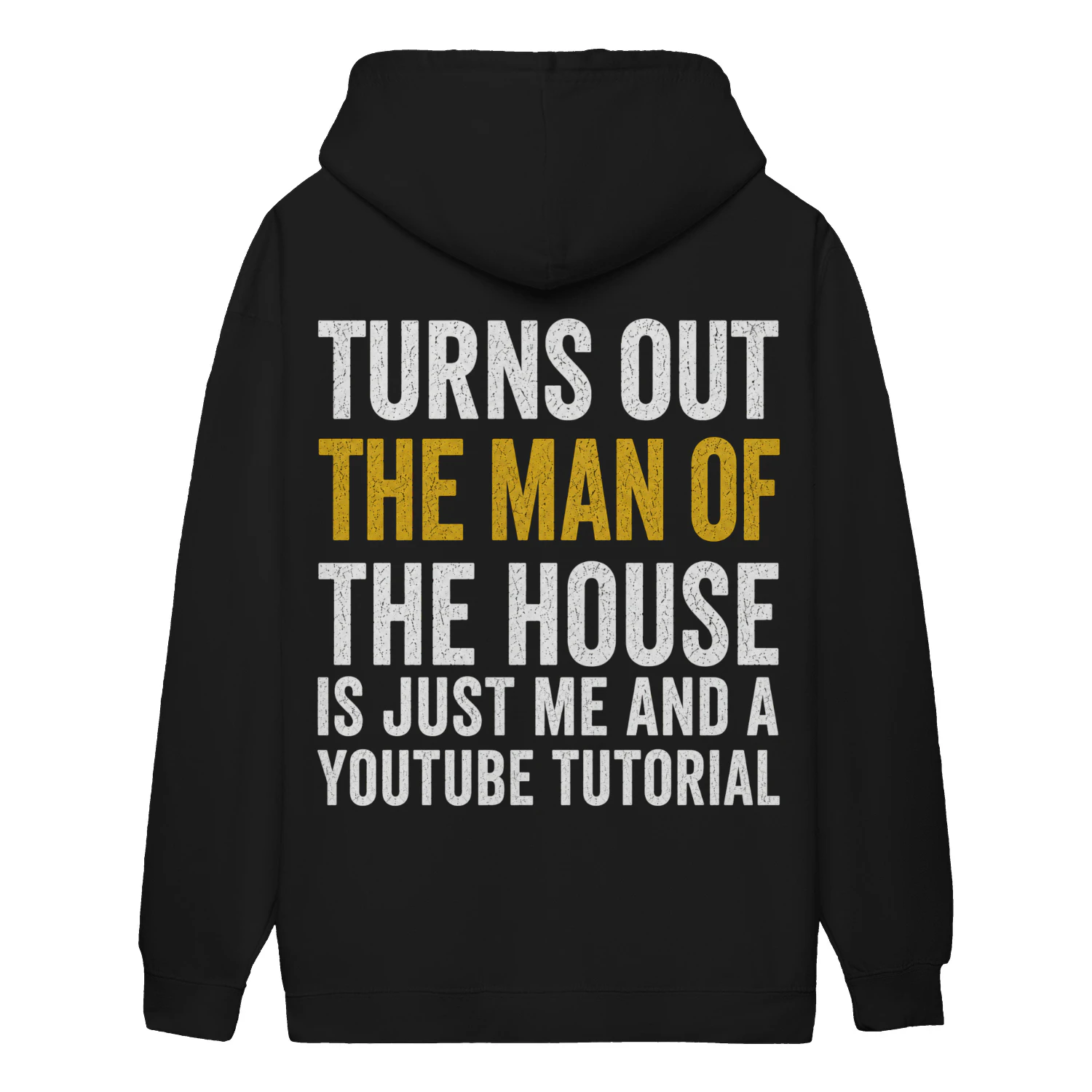 Turns Out The Man Of The House Is Just Me And A YouTube Tutorial - Funny Handyman Husband Humor DIY Joke Design