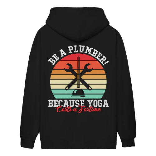 Be A Plumber Because Yoga Costs A Fortune Funny Vintage Plumbing Tradesman - Plumber Design