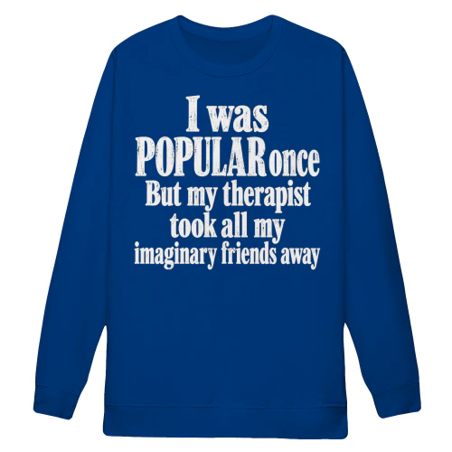 I Was Popular Once Imaginary Friends - Funny Sarcastic Quote Graphic