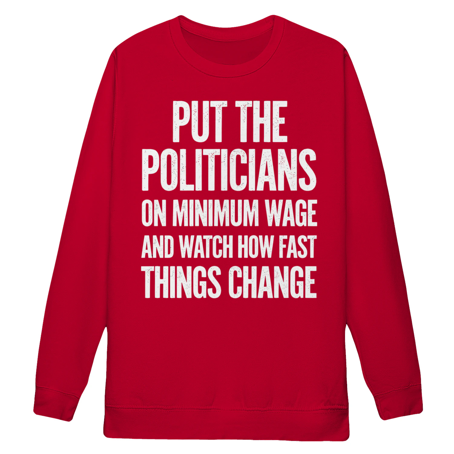 Put Politicians On Minimum Wage Funny Political Satire Distressed Typography - Government Design
