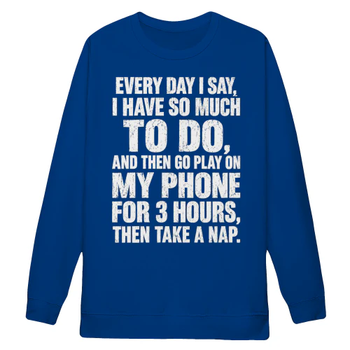 So Much To Do Play On My Phone Take A Nap - Funny Procrastination Design