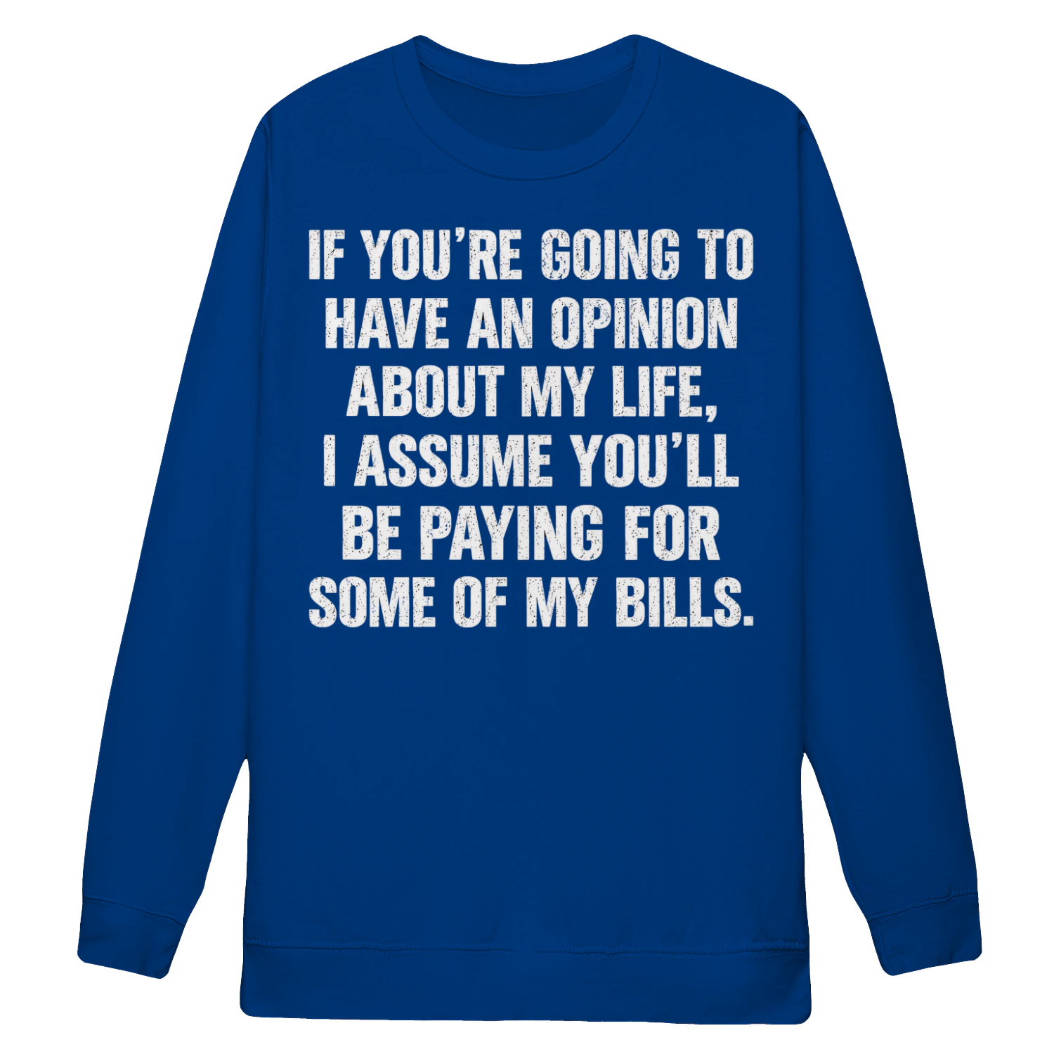 Opinion About My Life Paying My Bills - Sarcastic Quote Design