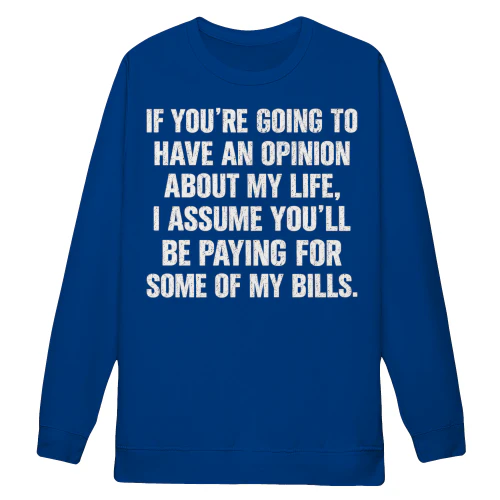 Opinion About My Life Paying My Bills - Sarcastic Quote Design
