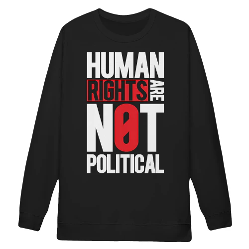 Human Rights Are Not Political Social Justice Equality Awareness - Human Rights Design