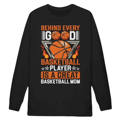Behind Every Good Basketball Player Is A Great Basketball Mom - Sports Parent Design