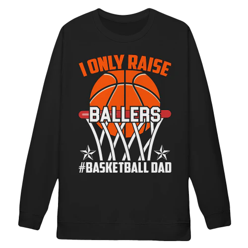 I Only Raise Ballers Basketball Dad - Proud Sports Parent Graphic Design