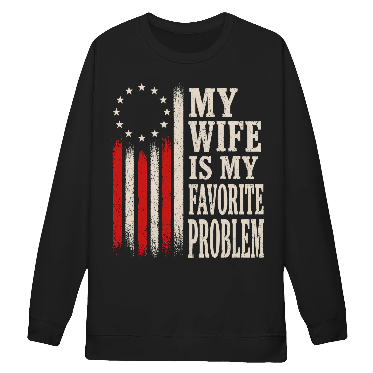 My Wife Is My Favorite Problem Patriotic Distressed American Flag - Political Humor Design