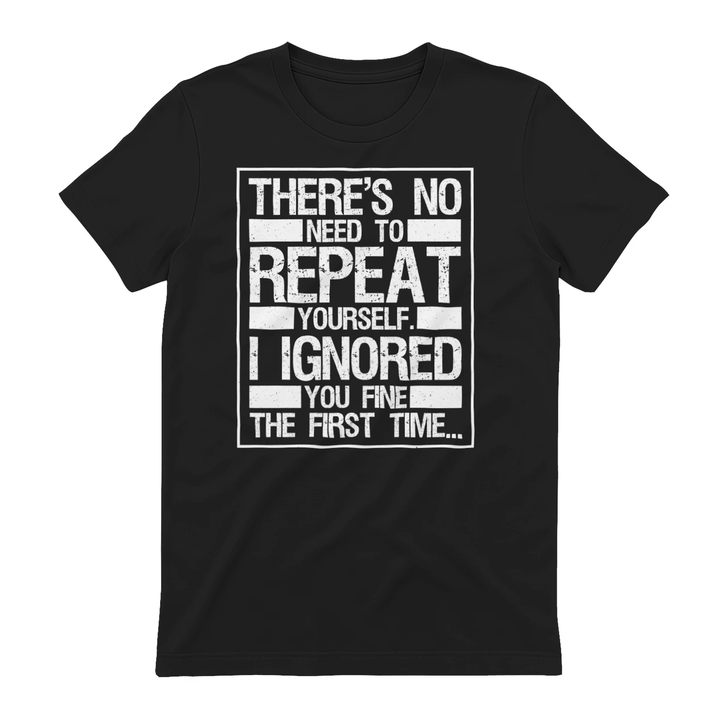 There's no need to repeat yourself I ignored you fine the first time