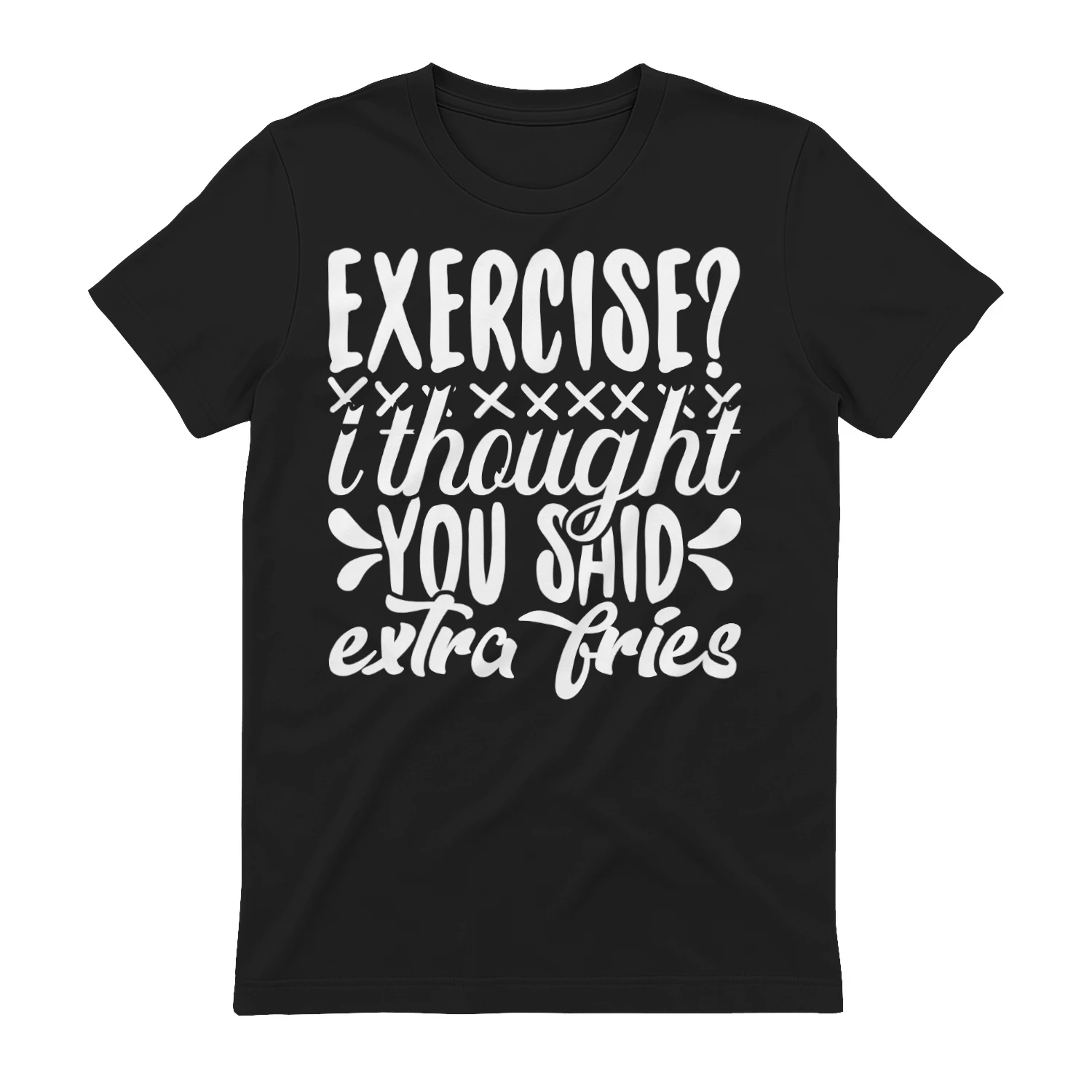 Exercise I Thought You Said Extra Fries - Funny Fitness Foodie Graphic Design