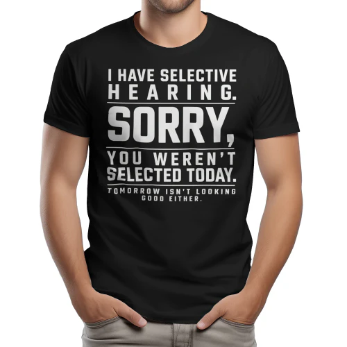 I Have Selective Hearing
