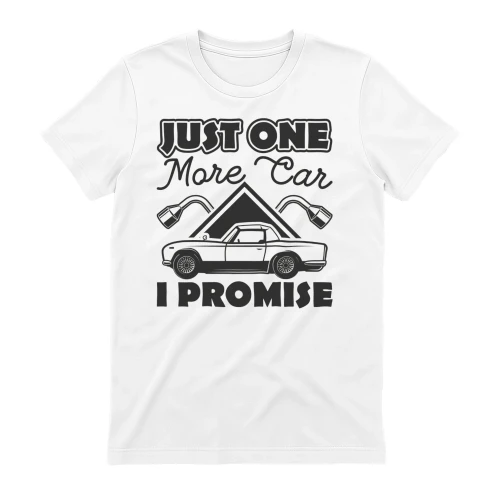 Just One More Car I Promise - Funny Automotive Enthusiast Graphic