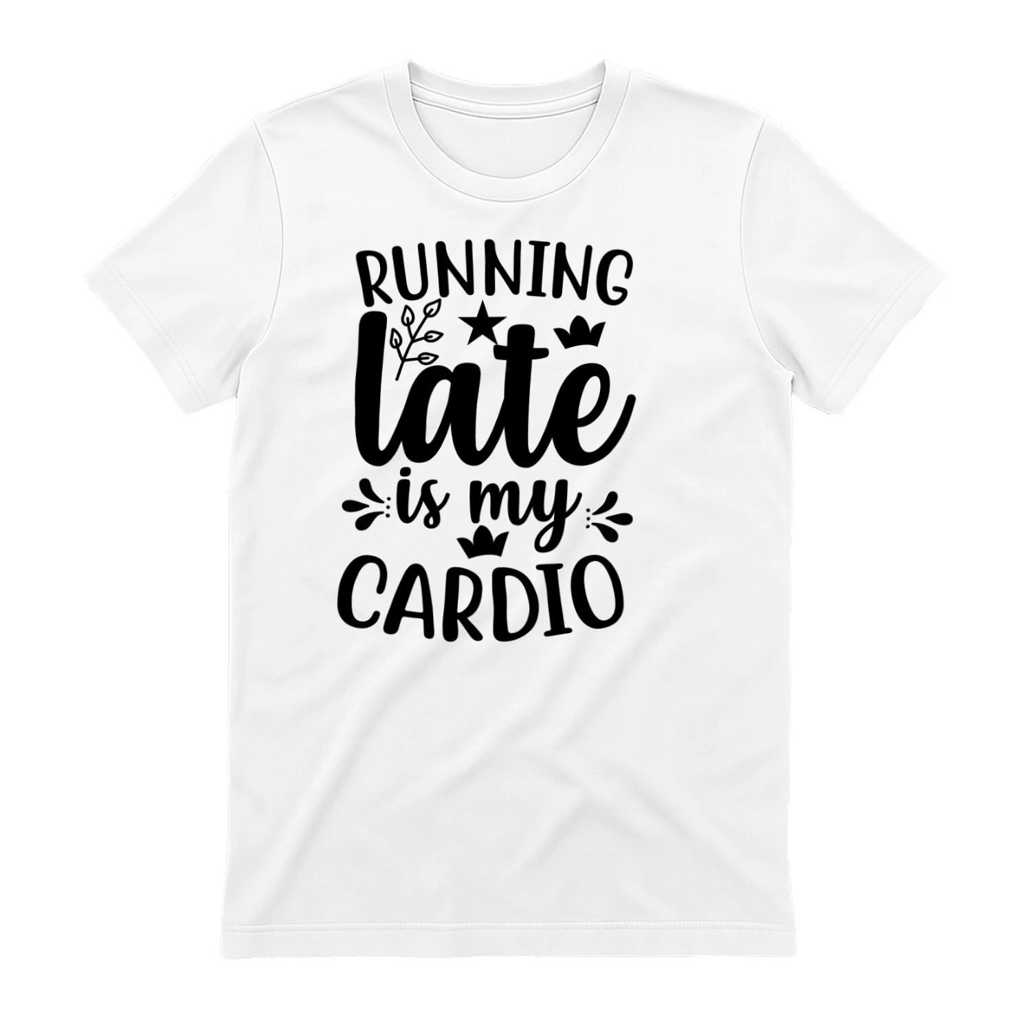 Running Late Is My Cardio - Funny Sarcastic Gym and Fitness White Script Graphic