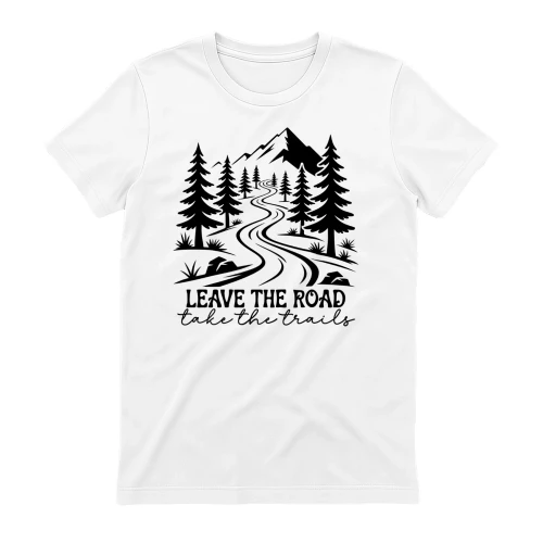 Leave The Road Take The Trails White Mountain - Outdoor Graphic