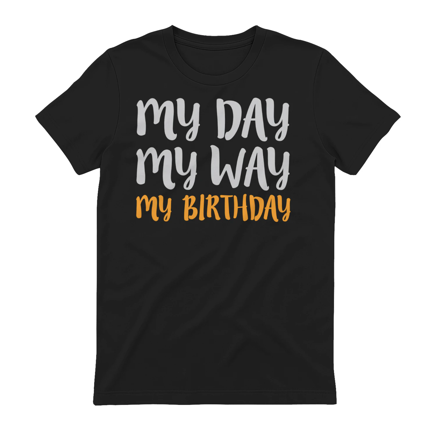 My Day My Way My Birthday Funny Typography - Birthday Celebration Design