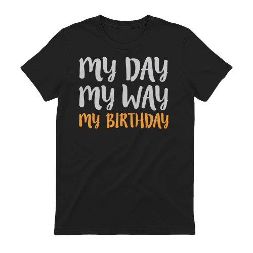 My Day My Way My Birthday Funny Typography - Birthday Celebration Design