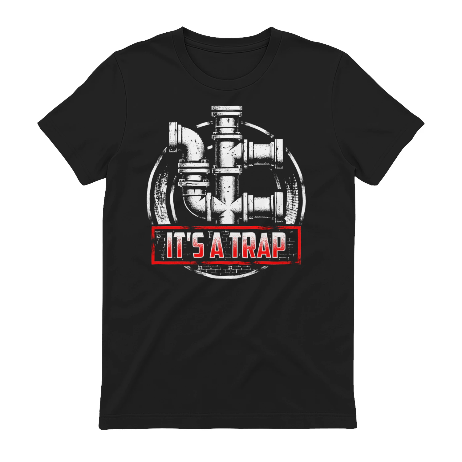 It's A Trap - Funny Plumber Pipefitting Industrial Humor Graphic