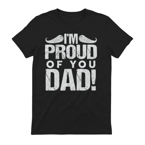 I'm Proud Of You Dad Vintage Mustache Distressed Father's Day Design