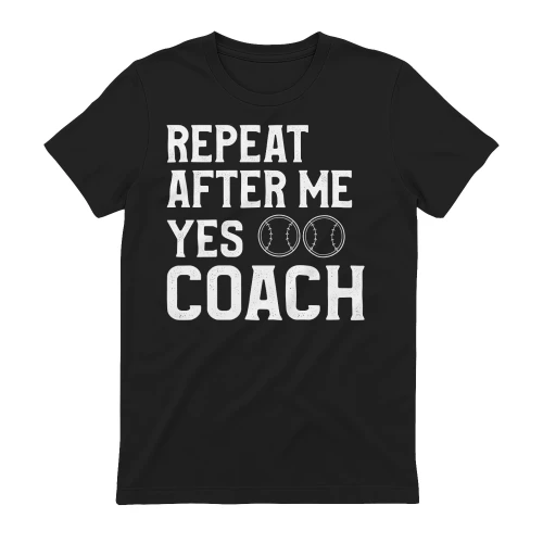 Repeat After Me Yes Coach Distressed Baseball - Funny Sports Graphic