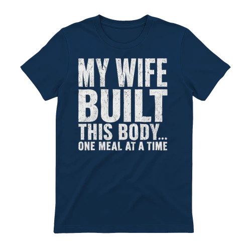 My Wife Built This Body White Distressed - Funny Husband Quote Graphic