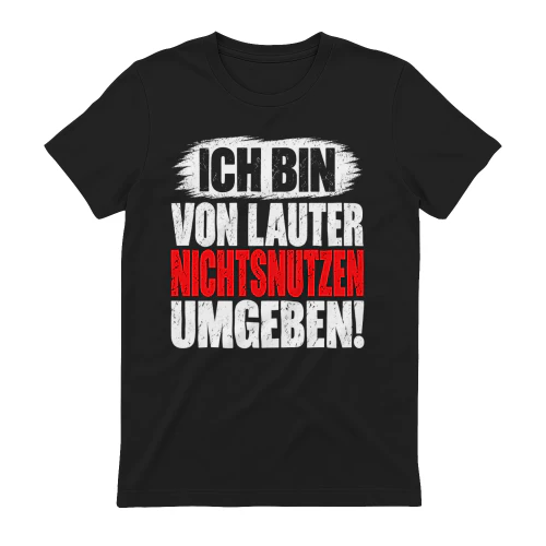 Ich Bin Von Lauter Nichtsnutzen Umgeben - Lustige Sarkasmus Grafik
