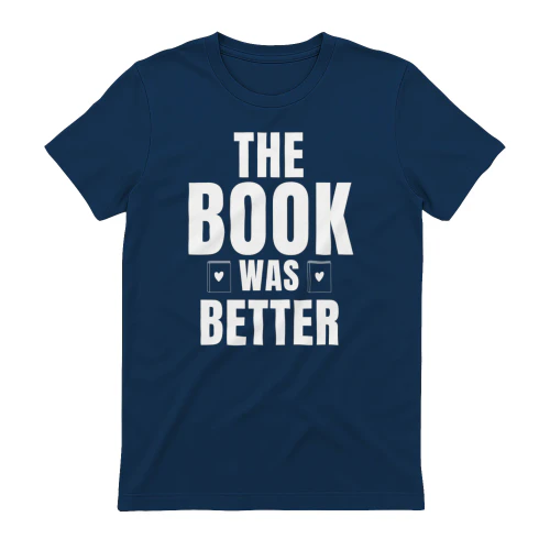 The Book Was Better Funny Reading Book Lover Quote - Vintage Literary Humor Design