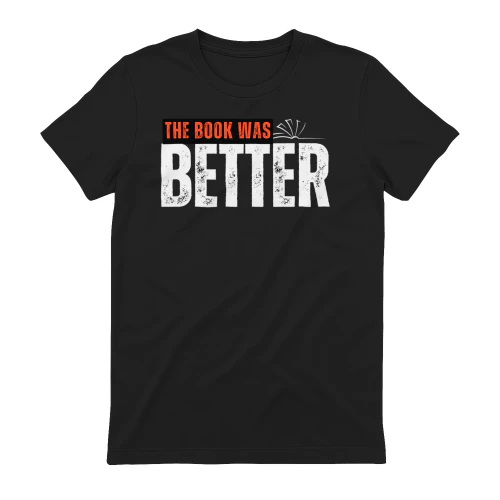 The Book Was Better Funny Book Lover Quote - Reader Humor Distressed Design
