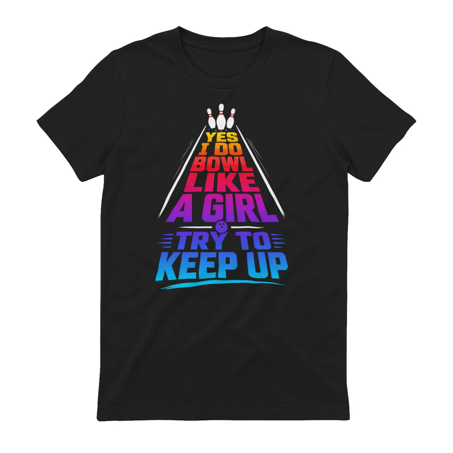 Bowl Like A Girl Try To Keep Up Gradient - Funny Bowler Graphic Design