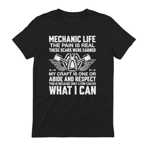 Mechanic Life Pain Is Real Scars Were Earned - Auto Repair Graphic