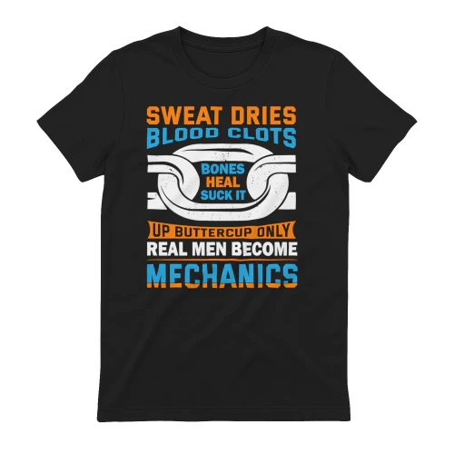 Sweat Dries Blood Clots Bones Heal Mechanic - Tradesman Pride Graphic