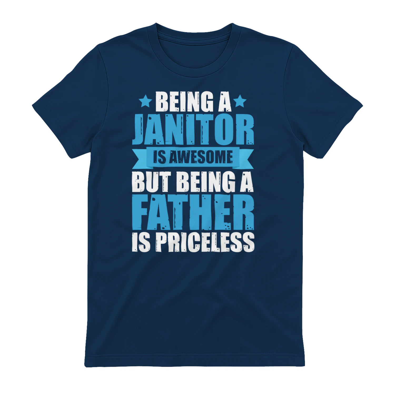 Being A Janitor Is Awesome Being A Father Is Priceless Dad Design