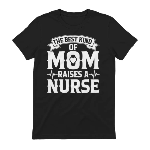 The Best Kind Of Mom Raises A Nurse - Proud Nurse Mom Heartbeat Graphic