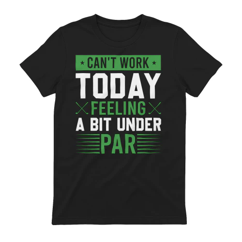 Can't Work Feeling Par Funny Golf Joke - Green Golfer Excuse Design