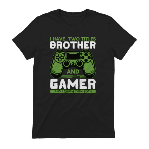 I Have Two Titles Brother And Gamer - Green Controller Graphic
