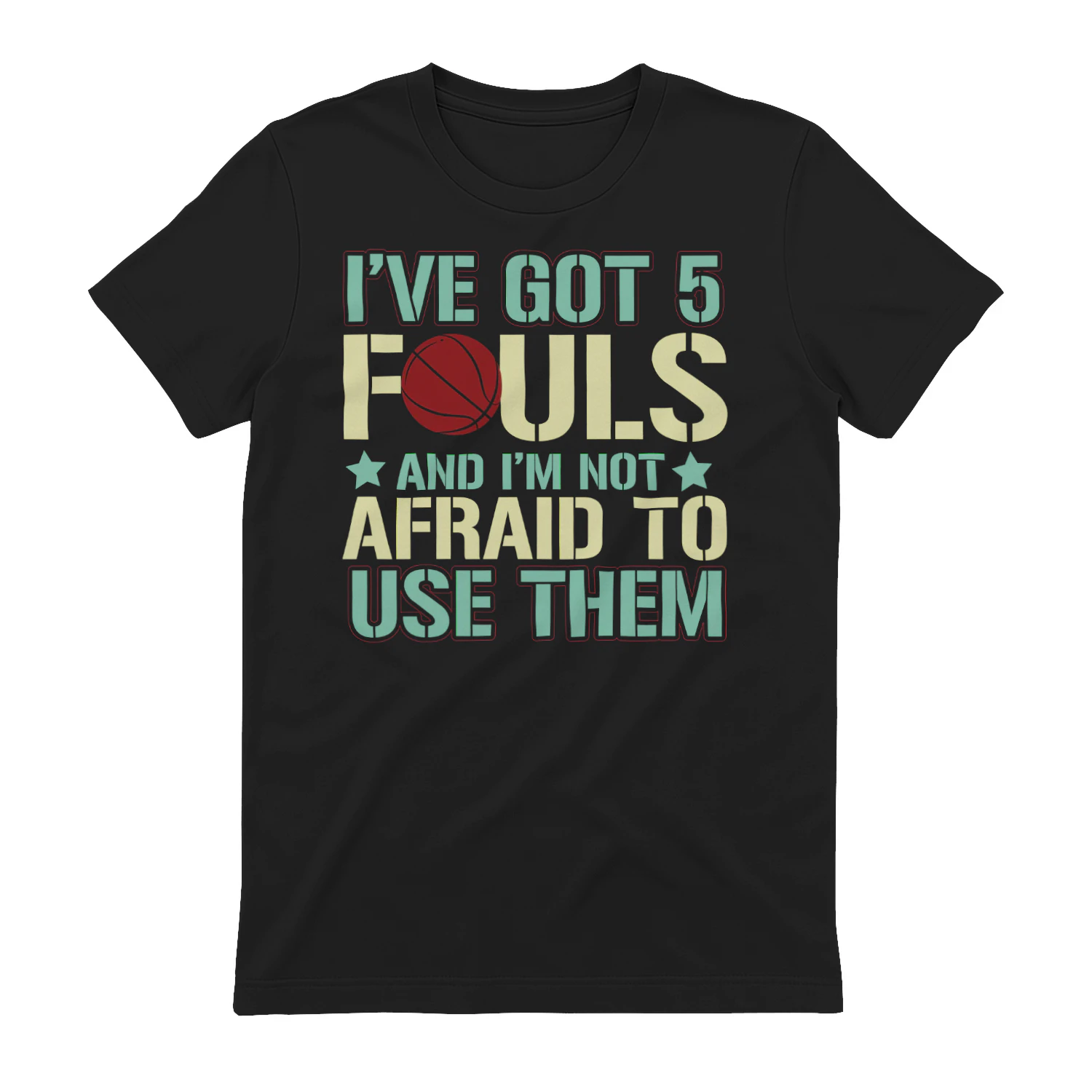I've Got 5 Fouls And I'm Not Afraid To Use Them - Retro Stencil Basketball Slogan Graphic
