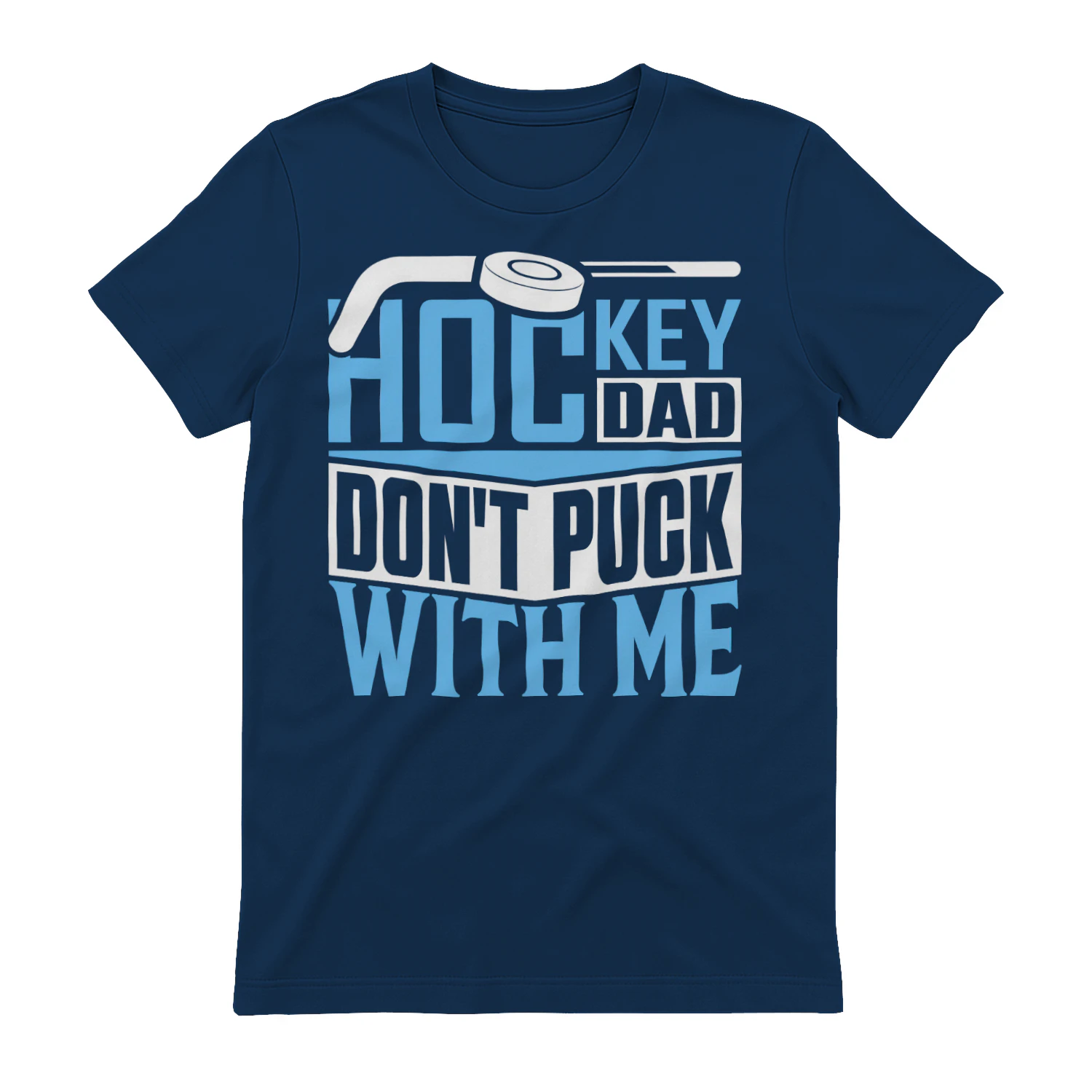Hockey Dad Don't Puck With Me - Funny Ice Hockey Father Slogan Graphic