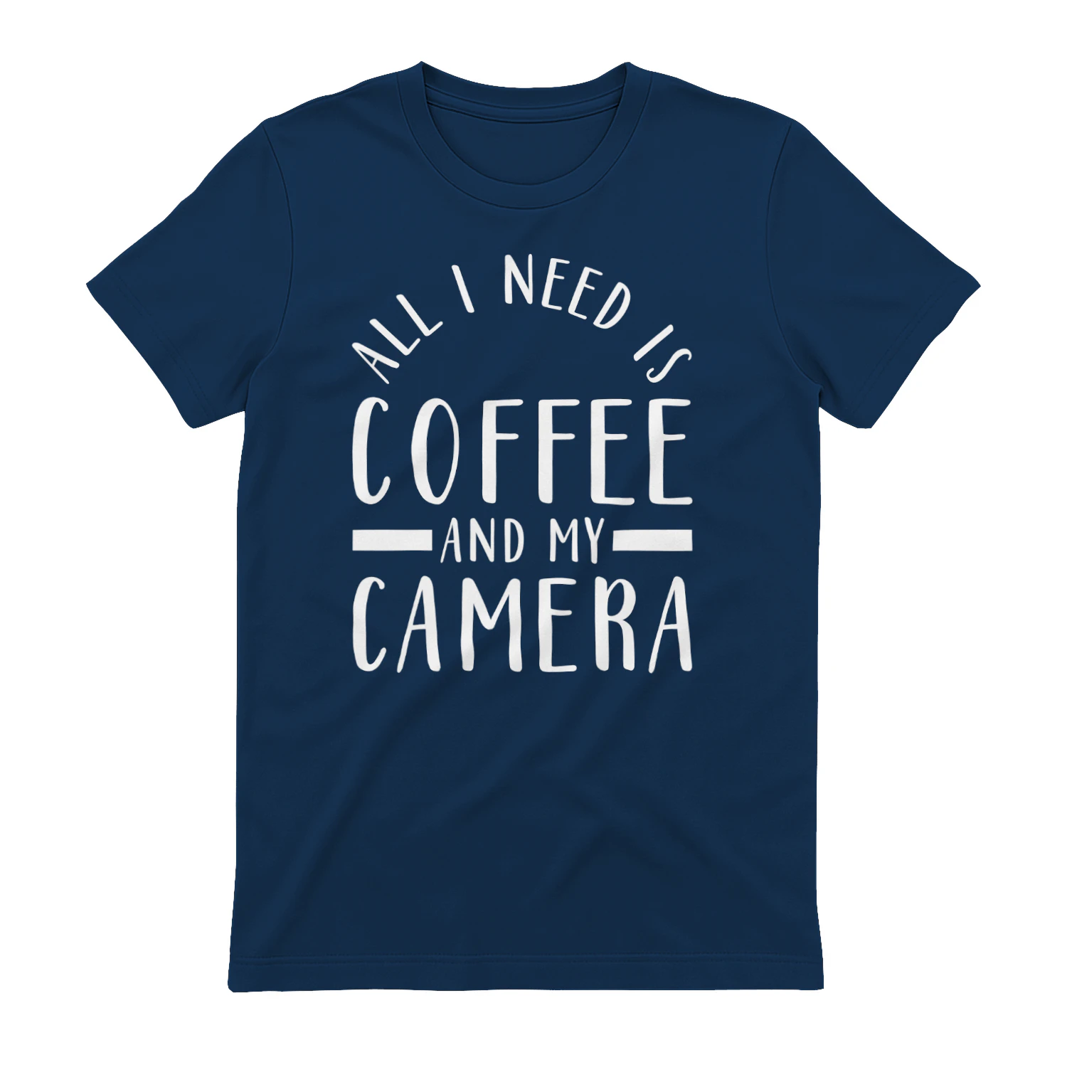 All I Need Is Coffee And My Camera - Minimalist Photographer Lifestyle Typography Graphic