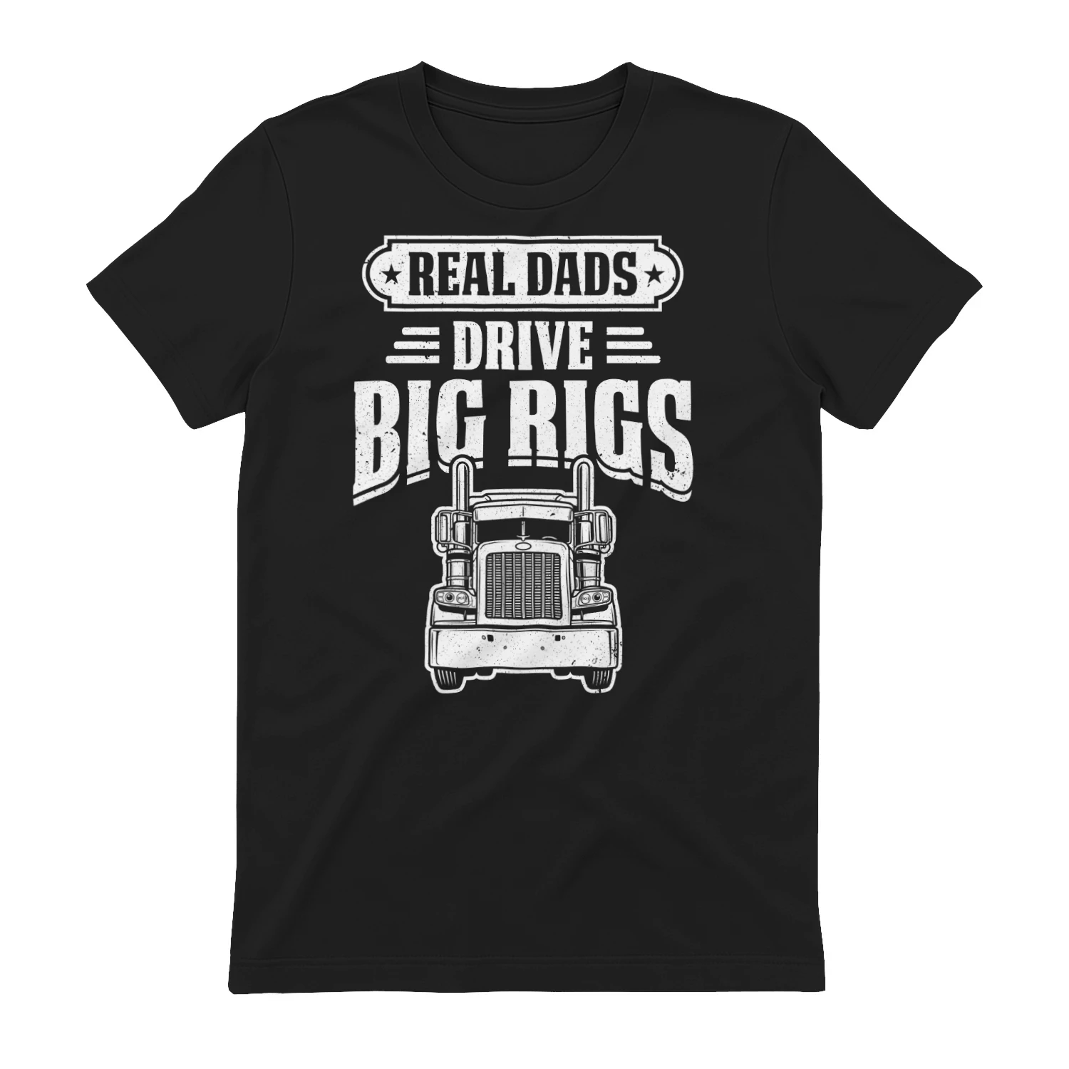 Real Dads Drive Big Rigs - Funny Trucker Father's Day Typography Graphic