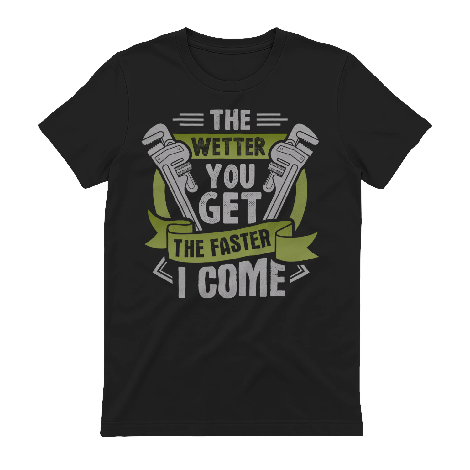 The Wetter You Get The Faster I Come - Funny Sarcastic Plumber Pipe Wrench Graphic