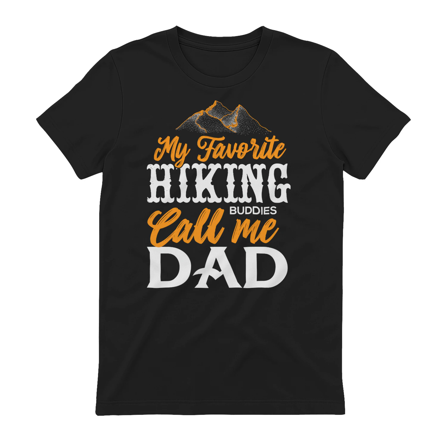 My Favorite Hiking Buddies Call Me Dad Outdoor Mountain Graphic Design