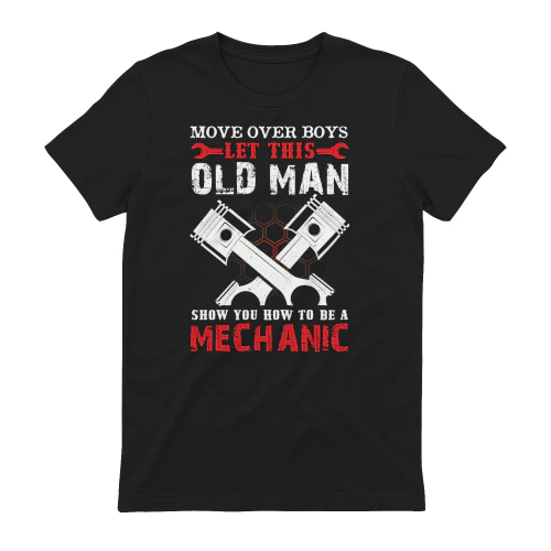 Move Over Boys Let This Old Man Show You How To Be A Mechanic - Vintage Pistons Graphic