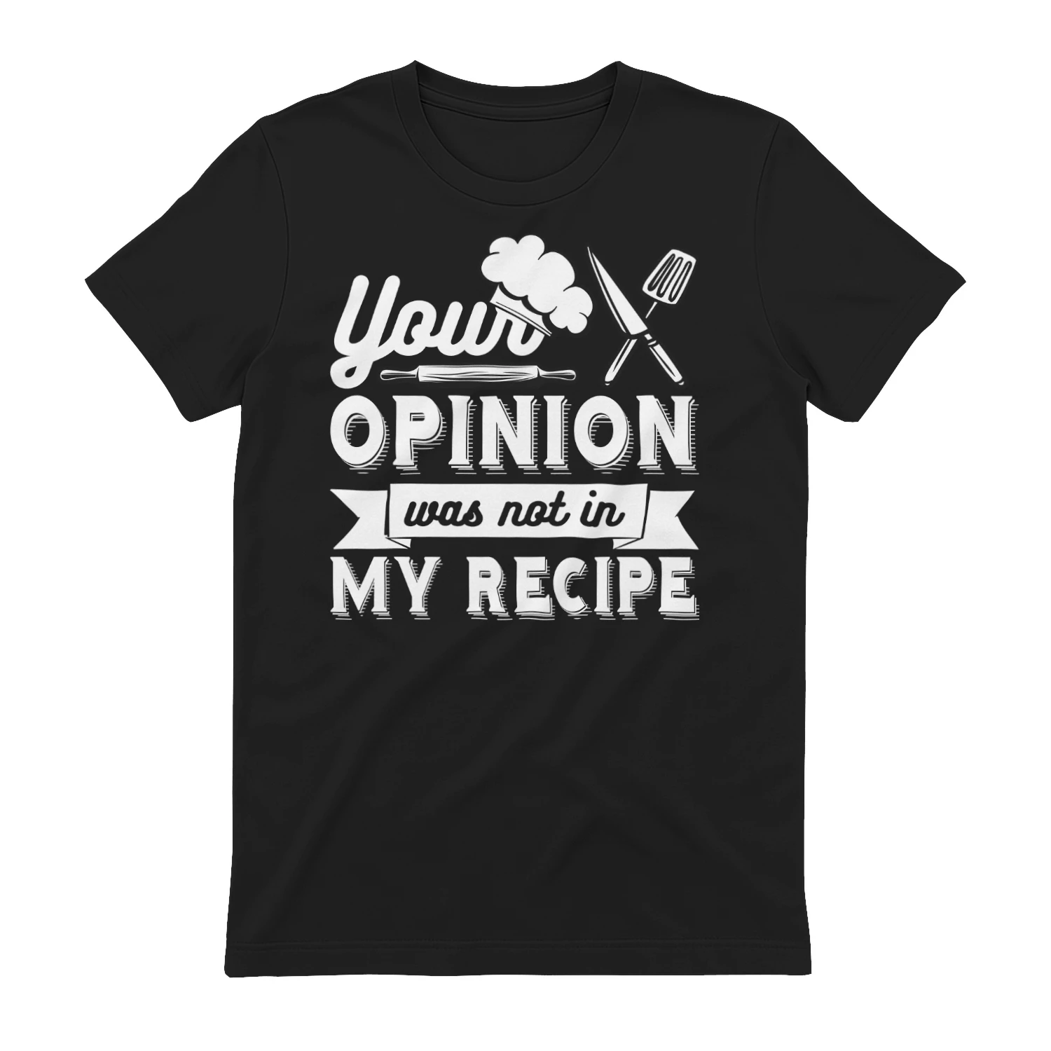Your Opinion Was Not In My Recipe - Funny Chef Cooking Humor Typography Graphic