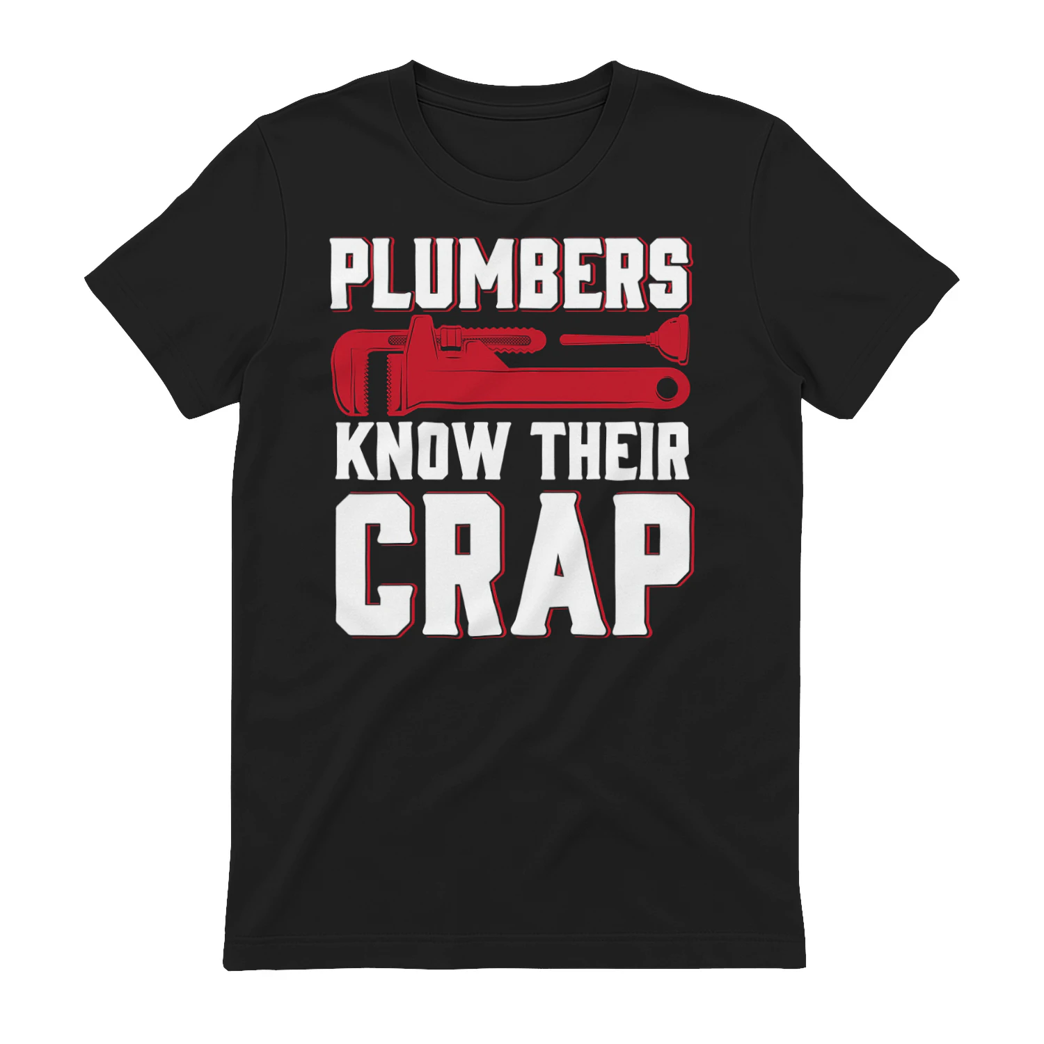 Plumbers Know Their Crap - Funny Sarcastic Pipe Wrench & Plunger Graphic