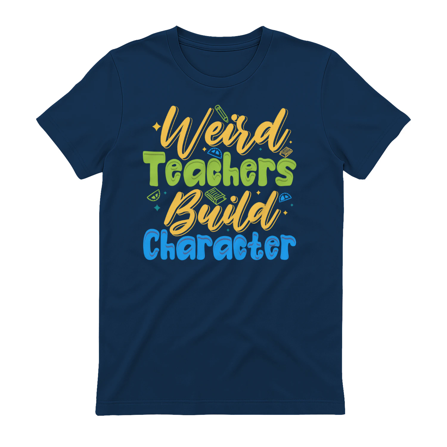 Weird Teachers Build Character Funny Typography School Graphic Design