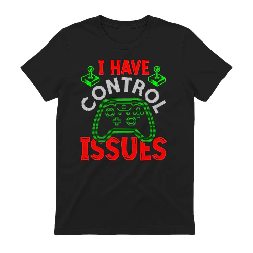 I Have Control Issues Gamer Controller - Video Gaming Humor Graphic